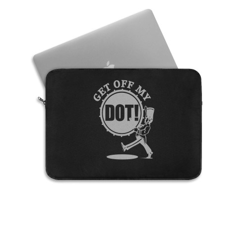 Get Off My Dot Funny Town School Or College Marching Band  Laptop Sleeve