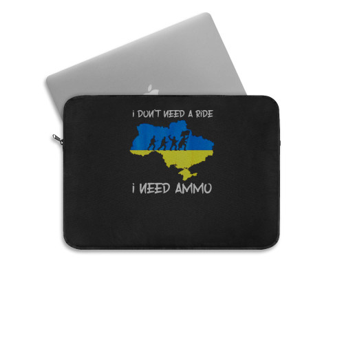 I Don'T Need A Ride I Need Ammo  Laptop Sleeve