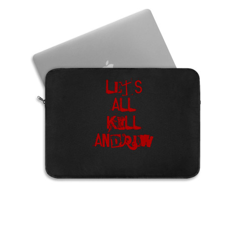 Lets All Kill Andrew  Laptop Sleeve