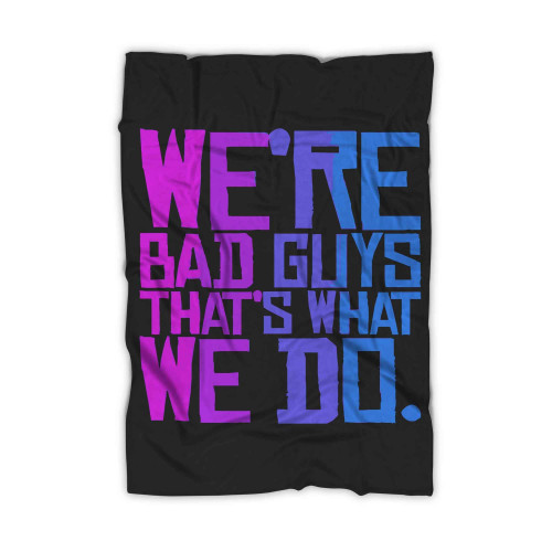 We Re Bad Guys Harley Quinn Quote Suicide Squad Blanket