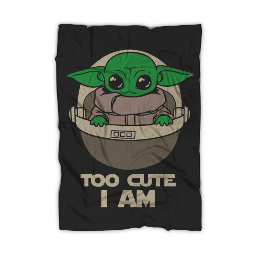 Baby Yoda Too Cute I Am Blanket