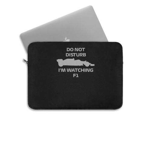 Do Not Disturb I Am Watching Formula 1  Laptop Sleeve