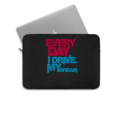 Every Day I Drive My Dream 02  Laptop Sleeve