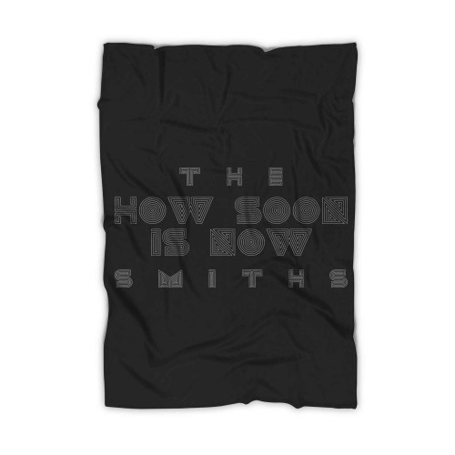 The Smiths How Soon Is Now Blanket