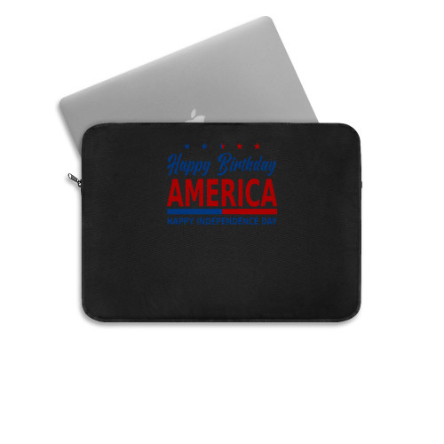 Happy Birthday America Happy Fourth Of July Happy Independence Day  Laptop Sleeve