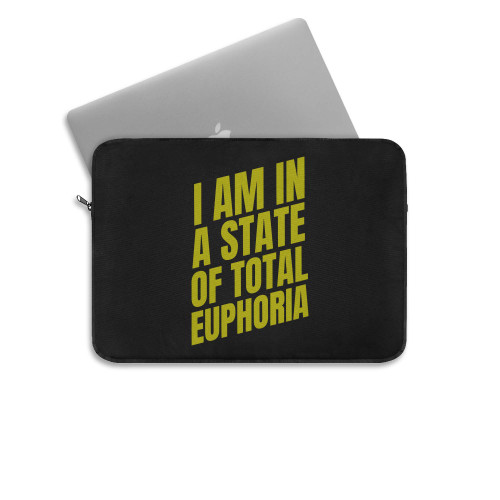I Am In A State Of Total Euphoria  Laptop Sleeve