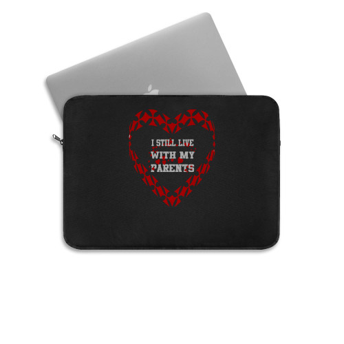 I Still Live With My Parent  Laptop Sleeve