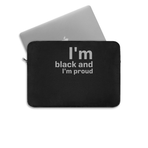 Im Black And Im Proud Qq  Laptop Sleeve