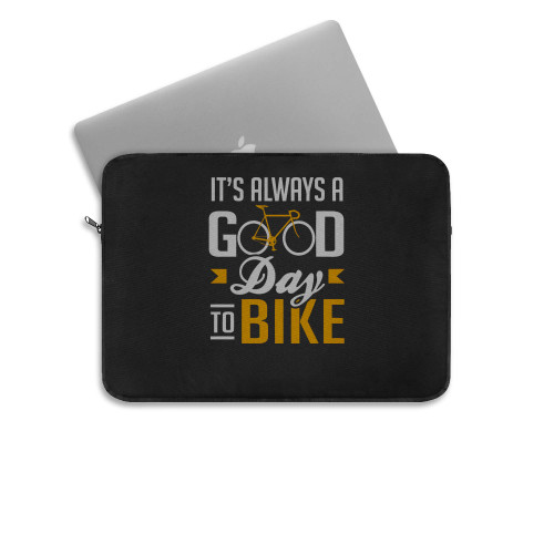 Its Always A Good Day To Bike  Laptop Sleeve