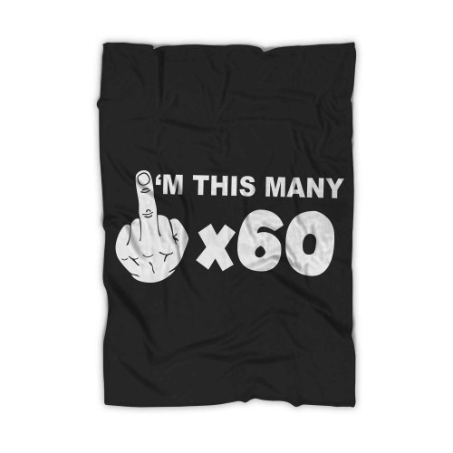I Am This Many 60 Years Middle Finger Blanket