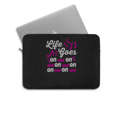 Llife Goes On And On  Laptop Sleeve