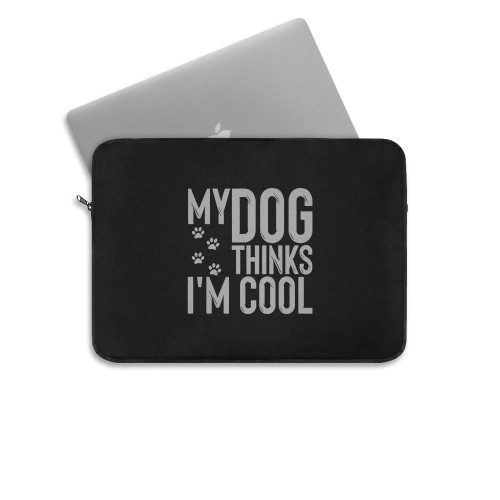 My Dog Thinks Im Cool 4  Laptop Sleeve