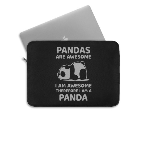 Pandas Are Awersome I Am Awesome Therefore I Am A Panda  Laptop Sleeve