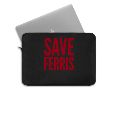 Save Ferris Bueller S Day  Laptop Sleeve