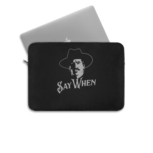Say When  Laptop Sleeve Say When  Laptop Sleeve