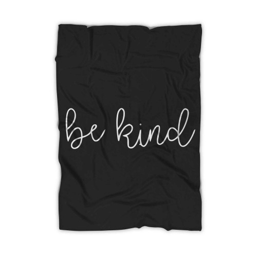 Be A Kind Human Blanket