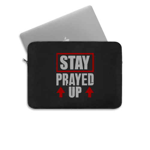 Stay Prayed Up  Laptop Sleeve