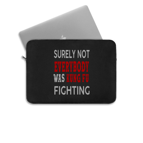 Surely Not Everybody Was Kung Fu Fighting Karate Martial Arts Judo Taekwondo  Laptop Sleeve