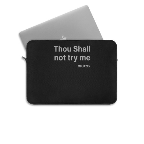Thou Shall Not Try Me Mood 24 7  Laptop Sleeve