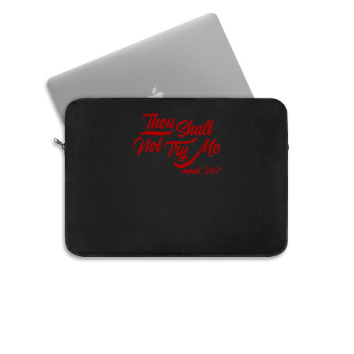 Though Shall Not Try Me Mood 24 7 Funny Quote  Laptop Sleeve