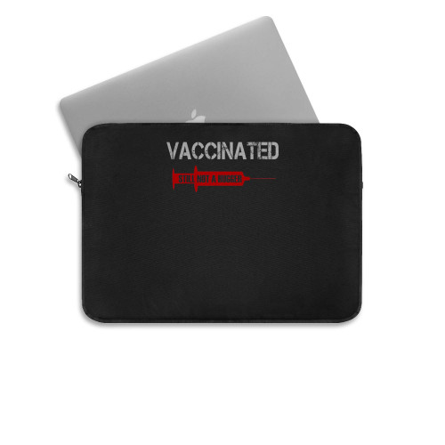 Vaccinated Still Not A Hugge  Laptop Sleeve