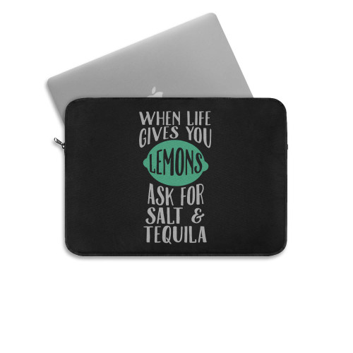 When Life Gives You Lemons Ask For Salt Tequila Funny  Laptop Sleeve