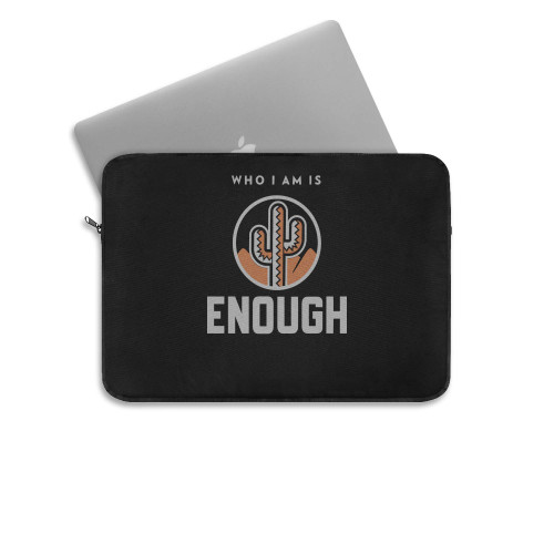 Who I Am Is Enough  Laptop Sleeve Who I Am Is Enough  Laptop Sleeve