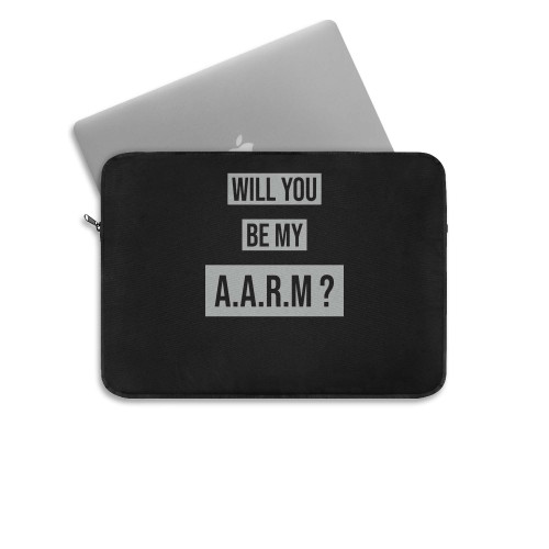 Will You Be My Aarm  Laptop Sleeve