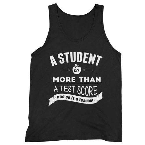 A Student Is More Than A Test Score Tank Top
