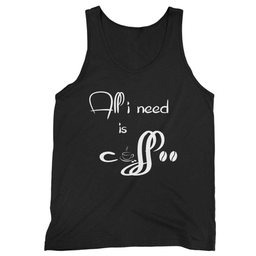 All I Need Is Coffee 01 Tank Top