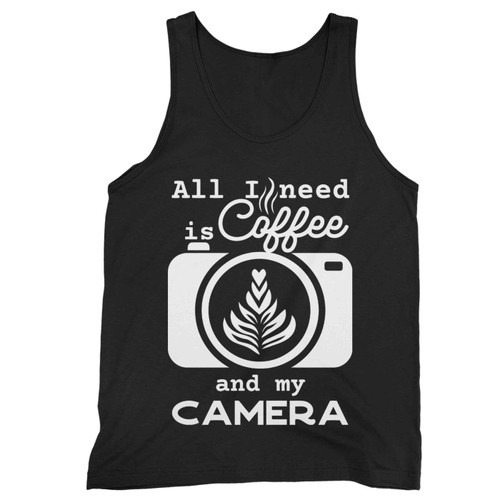All I Need Is Coffee And My Camera Photographer Tank Top All I Need Is Coffee And My Camera Photographer Tank Top