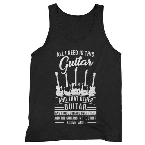 All I Need Is This Guitar And That Other Guitar Tank Top All I Need Is This Guitar And That Other Guitar Tank Top
