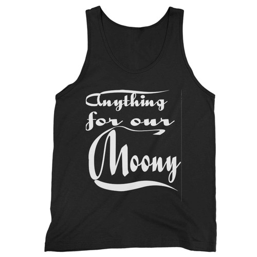 Anything For Our Moony 2 Tank Top