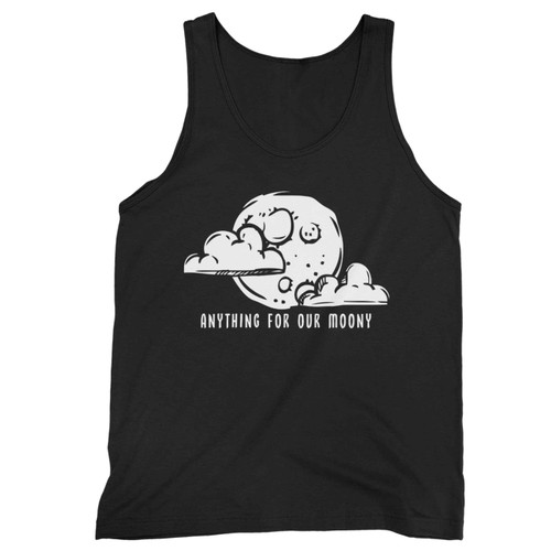 Anything For Our Moony 4 Tank Top