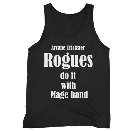 Arcane Trickster Rogues Do It With Mage Hand Tank Top