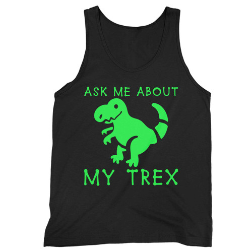 Ask Me About My Trex 02 Tank Top