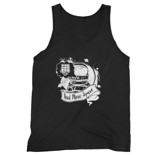 Astronauts Need More Space Tank Top