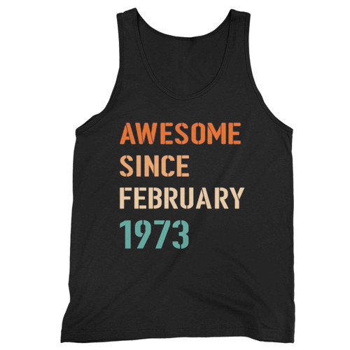 Awesome Since February 1973 Tank Top