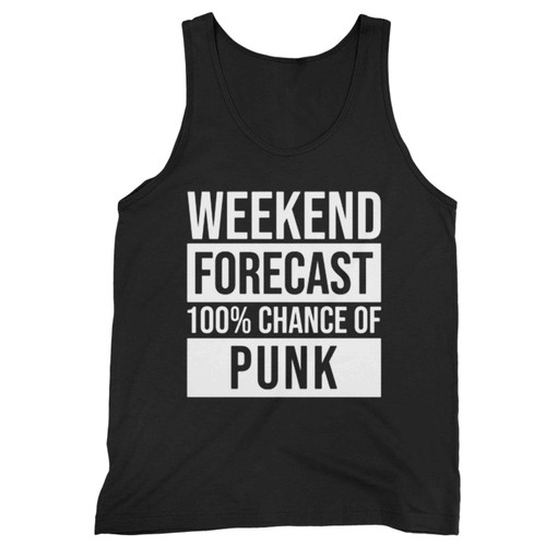 Awesome Weekend Forecast Hundred Procent Chance Of Punk Saying Quote Tank Top