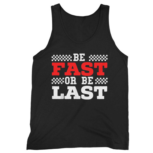 Be Fast Or Be Last Car Racer Drag Racing Turbo Speeding Tank Top
