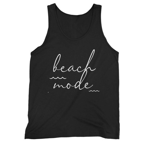 Beach Mode Sweet Summertime Vacay Vibes Salt Life On The Water Boat Life Sunshine Beaches Be Salty Tank Top