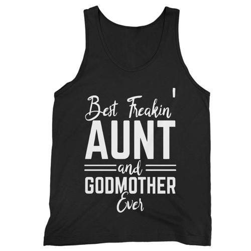 Best Freakin Aunt And Godmother Ever Tank Top