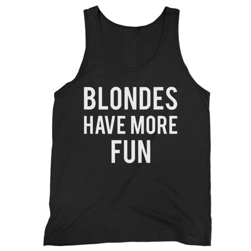 Blondes Have More Fun Tank Top