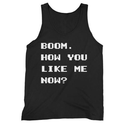 Boom How You Like Me Now Tank Top