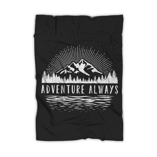 Mountains Adventure Always Blanket