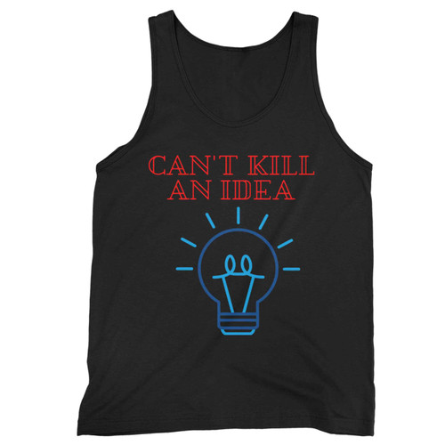 Cant Kill An Idea Tank Top