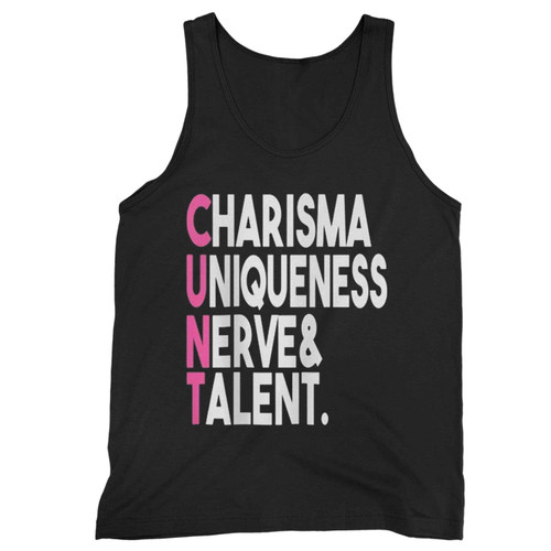 Charisma Uniqueness Nerve And Talent Cunt Tank Top