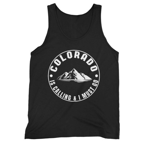 Colorado Is Calling And I Must Go Tank Top