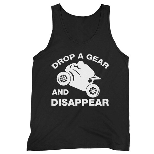 Drop A Gear And Disappear Biker Tank Top