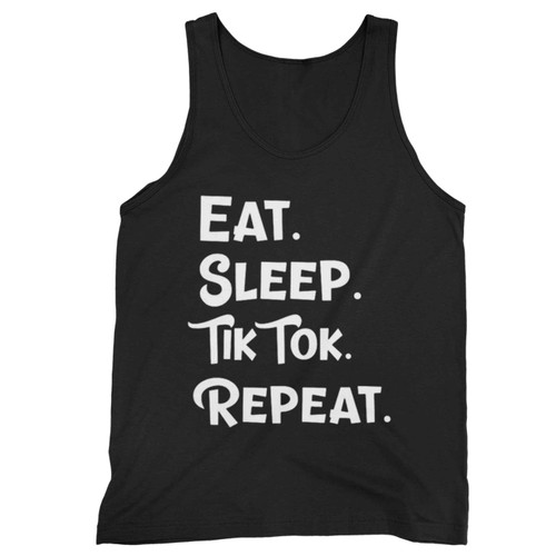 Eat Sleep Tik Tok Repeat Funny Parody Social Media Famous Tank Top